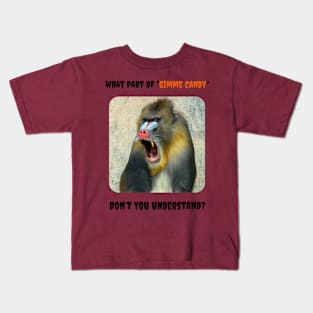 What Part of "Gimme Candy" Don't You Understand? (Baboon) Kids T-Shirt